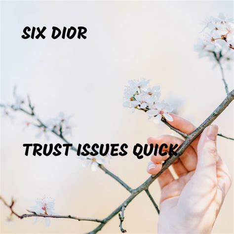 six dior trust issues quick|Trust Issues Quick .